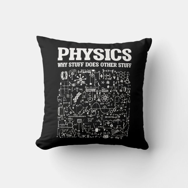 Funny Physicists Teacher Student Physics Science Throw Pillow (Front)