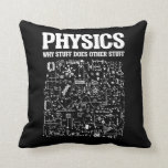 Funny Physicists Teacher Student Physics Science Throw Pillow<br><div class="desc">Funny Nerdy Science Surprise for a student,  chemist,  Physics,  teacher,  scientist or pharmacist. Ideal Gift for all Science Nerds who like experimenting or doing an experiment in the laboratory or lab.</div>