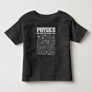 Funny Physicists Teacher Student Physics Science Toddler T-shirt