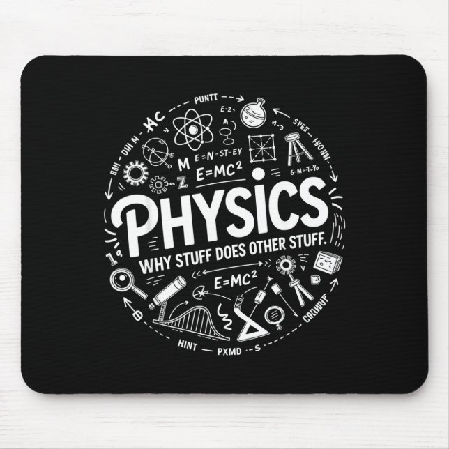 Funny Physics Nerd Science Humor Stem Quote  Mouse Pad (Front)