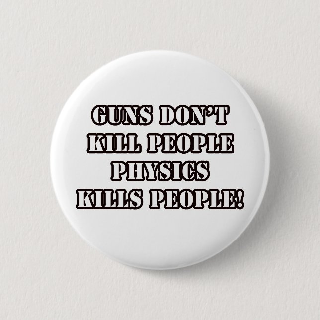 FUNNY PHYSICS T-SHIRTS! 2 INCH ROUND BUTTON (Front)