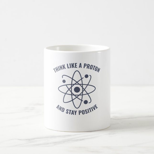 Funny Physics Teacher Think like a Proton Coffee Mug (Center)