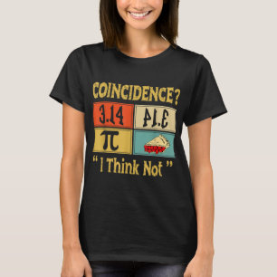 Funny Pi Day Math Teacher Geek Pi 3.14 Equals Pie  T-Shirt