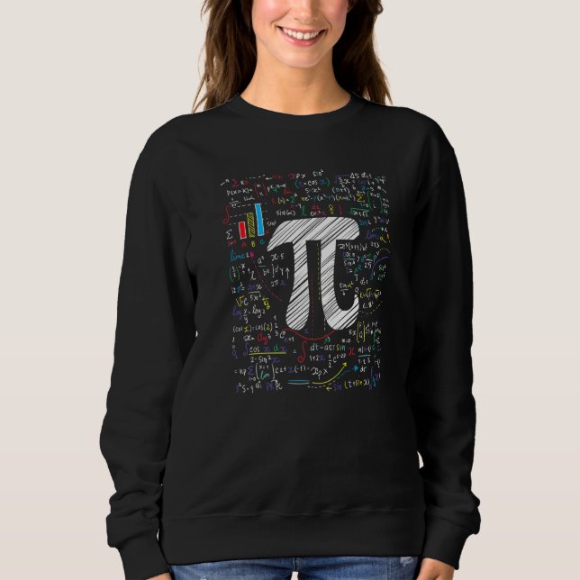 Funny Pi Day Math Teacher Math Lover Happy Pi Day  Sweatshirt (Front)
