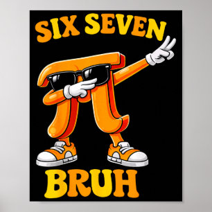 Funny Pi Day Six Seven Bruh 6 7 Math Meme Kids Boy Poster
