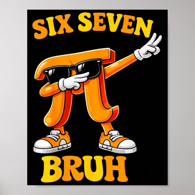 Funny Pi Day Six Seven Bruh 6 7 Math Meme Kids Boy Poster (Front)