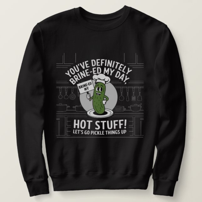 Funny Pickle Chef Kitchen Pun | Let's Pickle Thing Sweatshirt (Design Front)