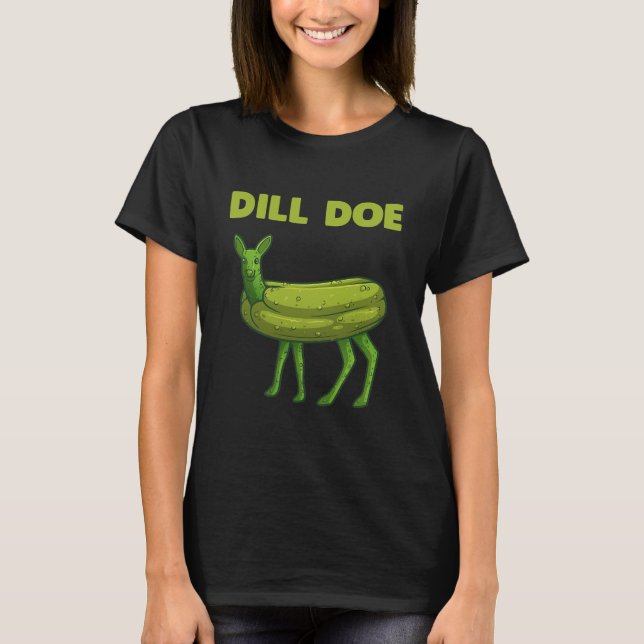 Funny Pickle Dill Doe Deer Green Dill T-Shirt (Front)