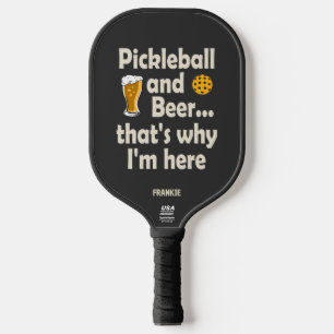Funny Pickleball and Beer That’s Why I’m Here Pickleball Paddle