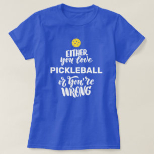 Funny Pickleball for Fanatic Pickleball Player T-Shirt