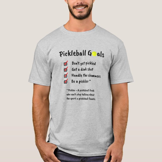Funny Pickleball Goals T-Shirt (Front)