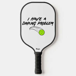 Funny Pickleball Humour | I Have A Dinking Problem Paddle