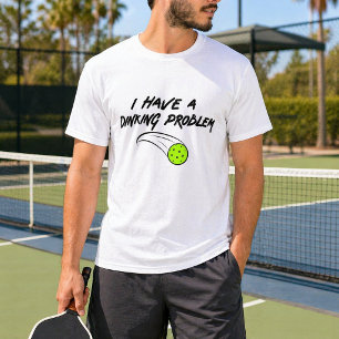 Funny Pickleball Humour   I Have A Dinking Problem T-Shirt