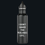 Funny Pickleball Life Quote Black & White Type 710 Ml Water Bottle<br><div class="desc">This funny and modern pickleball water bottle design features a phrase inspired by the famous quote "I didn't choose the thug life; the thug life chose me." It starts on the front side and continues on the back side. Personalize this design with your initials on both sides. It makes a...</div>