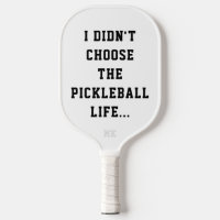 Funny Pickleball Life Quote Black & White Type