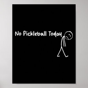 Funny Pickleball Lover No Pickleball Today Men Wom Poster