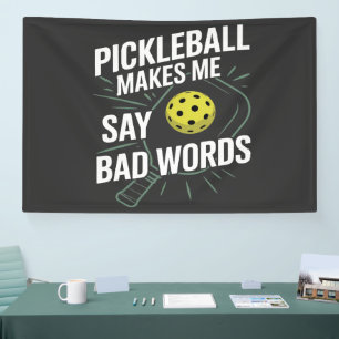 funny pickleball makes me say bad words banner