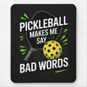 Funny Pickleball Makes Me Say Bad Words Mouse Pad