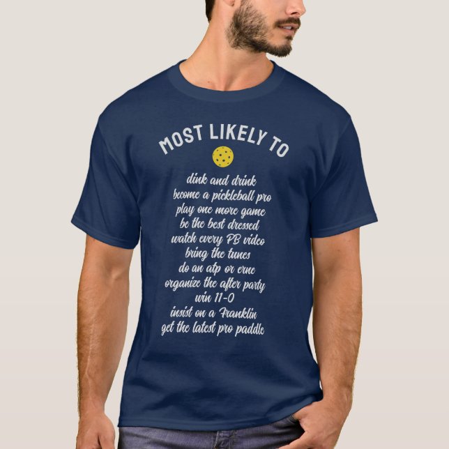 Funny Pickleball Most Likely To Your Custom Text T-Shirt (Front)