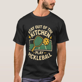 Funny Pickleball Paddle Stay Out of The Kitchen Pl T-Shirt