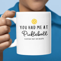 Funny Pickleball Player Gift, You had Me At Custom
