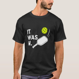Funny Pickleball Quote for Court Players and Fans T-Shirt