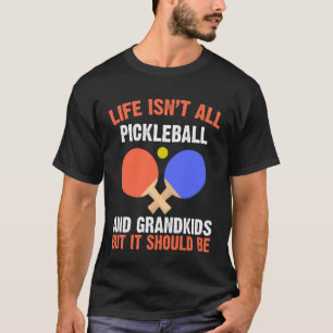 Funny Pickleball Quote For Grandpa Grandma Retirem T-Shirt