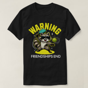 Funny Pickleball Raccoon Warning Where Friendships T-Shirt