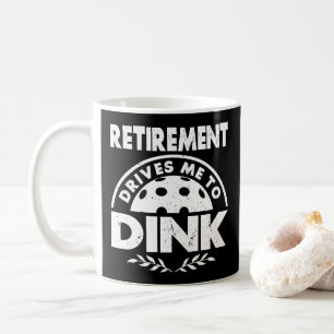Funny Pickleball Retirement Drives Me To Dink Gift Coffee Mug
