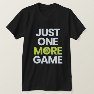 Funny Pickleball Shirt – Just One More Game 🏓 | P