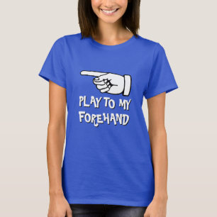 Funny pickleball T-Shirt   Play to my forehand