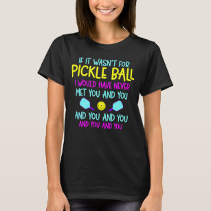 Funny Pickleball Team Quote Pickleball Player T-Shirt