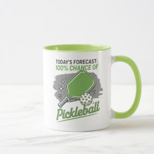 Funny Pickleball Today's Forecast 100% Chance  Mug