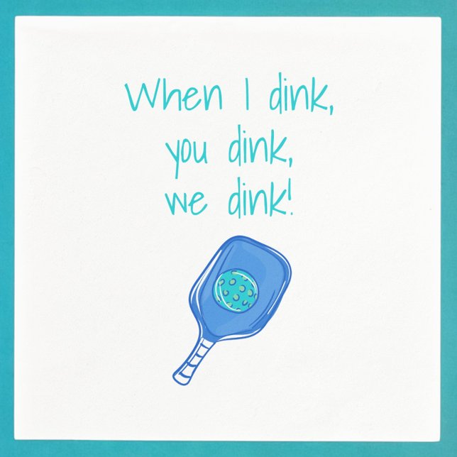 Funny Pickleball When I Dink, You Dink, We Dink  Napkin (Creator Uploaded)