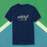 Funny Pickleball Y'all, Custom Club Player Name T-Shirt<br><div class="desc">Show your love for pickleball with this fun shirt featuring the word "Pickleball Y'all" - add a team,  player or club name to customize.  Perfect for matching tournament shirts or anyone who loves pickleball.</div>
