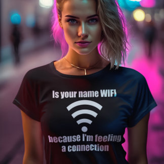 Funny Pickup Line: WIFI connection T-Shirt