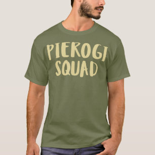 Funny Pierogi Squad Pierogies Polish Pride Gift T-Shirt