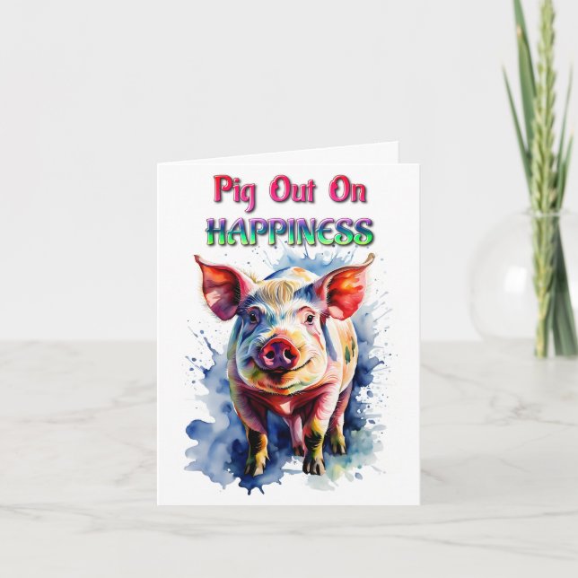 Funny Pig Out on Happiness Pig Greeting Card (Front)