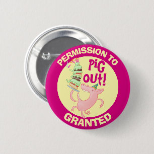 Funny Pig Permission To Pig Out Granted Cartoon 2 Inch Round Button