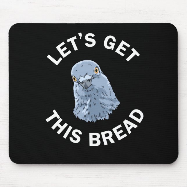 Funny Pigeon Racing Gifts Let's Get This Bread Mouse Pad (Front)