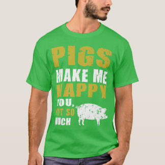 Funny Pigs Make me Happy Design for Pig Farmers T-Shirt