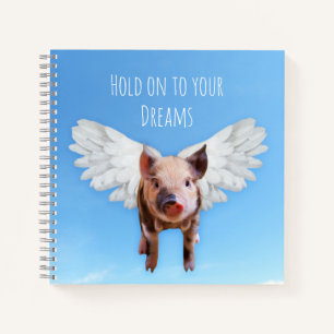 Funny Pigs Might Fly Hold onto Dreams Notebook