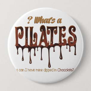 Funny Pilates Dipped in Chocolate 4 Inch Round Button
