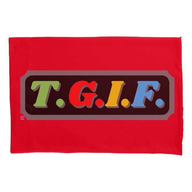 funny pillow case "TGIF" (Front)