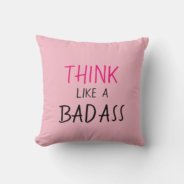 FUNNY PILLOW_GIRLY "THINK LIKE A BADASS" THROW PILLOW (Front)
