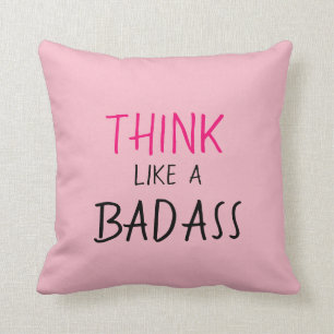 FUNNY PILLOW_GIRLY "THINK LIKE A BADASS" THROW PILLOW