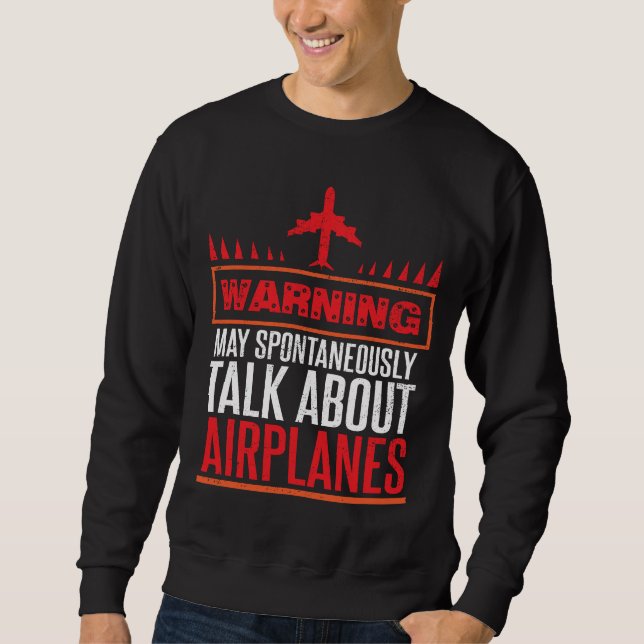 Funny Pilot and Aircraft Gifts Sweatshirt (Front)