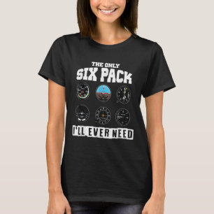 Funny Pilot Aviation The Only Six Pack I Will Ever T-Shirt