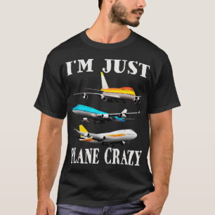 Funny Pilots Airplane Sailplane & I'm Just Plane T-Shirt