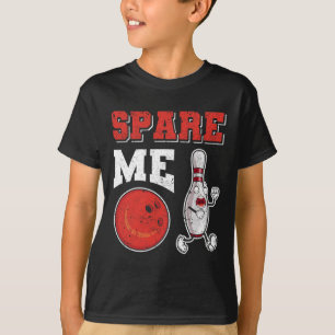 Funny Pin Strike Lovers Bowler Team Sport Spare Me T-Shirt